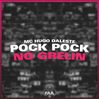 Pock Pock No Grelin by MC Hugo Daleste