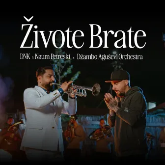 Živote brate (feat. Naum Petreski & Džambo Aguševi Orchestra) by DNK