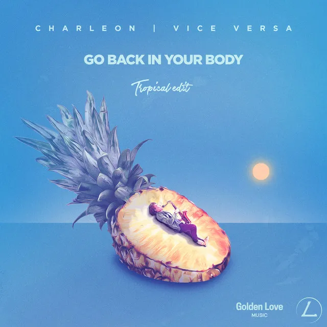 Go Back In Your Body - Tropical Edit