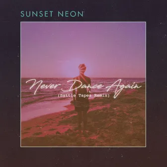 Never Dance Again (Battle Tapes Remix) by Sunset Neon