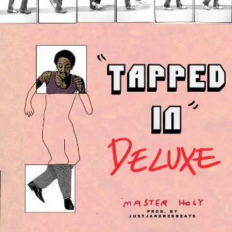 Tapped In - Deluxe by Master Holy