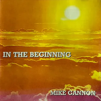 In the Beginning by Mike Gannon