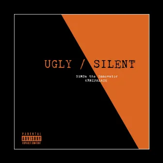 Ugly / Silent by SiMBa The Innovator