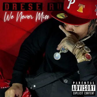 We Never Miss by Drese Ru