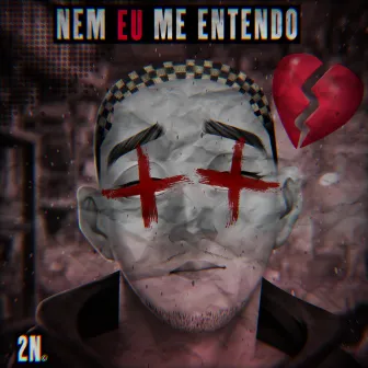 Nem Eu Me Entendo by 2N (DoisEny)