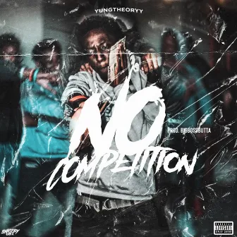 No Competition by YungTheoryy