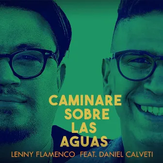 Caminare Sobre las Aguas by Lenny Flamenco