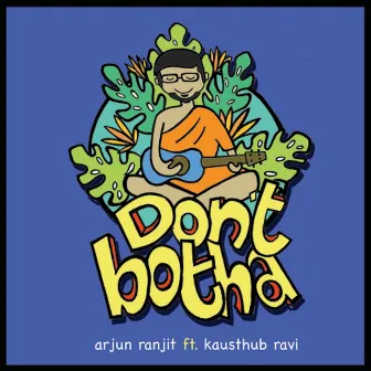 Don't Botha by Arjun Ranjit