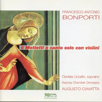 Bonporti: 6 Motetti a canto solo con violini by Daniela Uccello