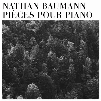 Pièces Pour Piano by Nathan Baumann