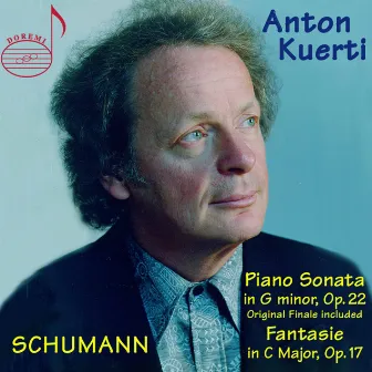 Schumann: Piano Sonata No. 2, Op. 22 & Fantasie, Op. 17 by Anton Kuerti