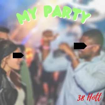 My Party by 38 Hott