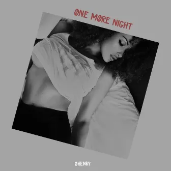 One More Night by ØHENRY