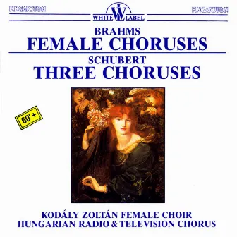 Brahms: Female Choruses - Schubert: Three Choruses by Zoltán Vásárhelyi