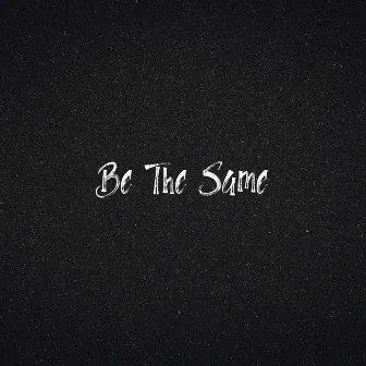 Be The Same by Drippyy Beats