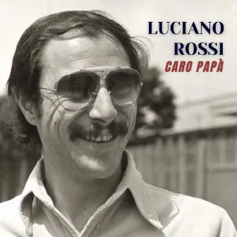 Caro papà by Luciano Rossi