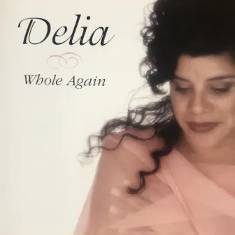 Whole Again by Delia