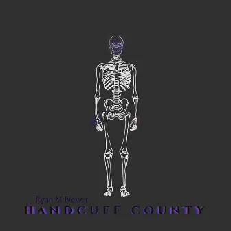 Handcuff County by Ryan M. Brewer