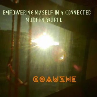 Empowering Myself in a Connected Modern World by Gouashe