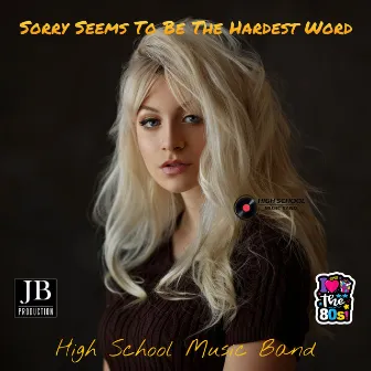 Sorry Seems To Be The Hardest Word by High School Music Band