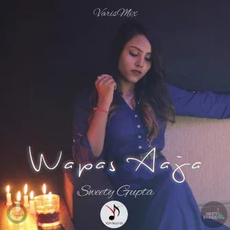 Wapas Aaja by VarisMix