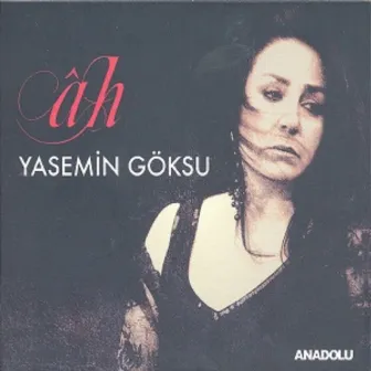 Ah by Yasemin Göksu