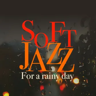 Soft Jazz for a Rainy Day by Easy Listening