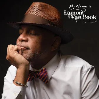 My Name Is Lamont Van Hook by Lamont Van Hook