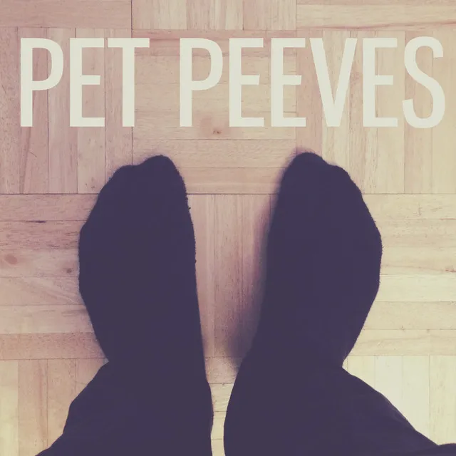 Pet Peeves