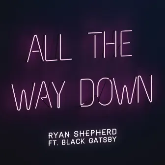 All the Way Down by Ryan Shepherd