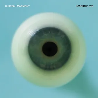 Invisible Eye EP by Chateau Marmont