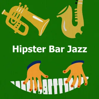 Hipster Bar Jazz by Chilled Jazz Inc