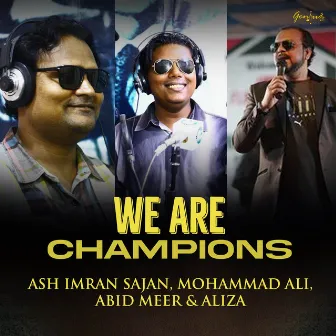 We Are Champions by Ash Imran Sajan