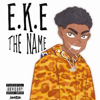 EKE the Name! by E.K.E.