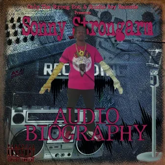 Audio Biography by Sonny Strongarm