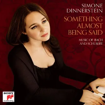 Something almost being said: Music of Bach and Schubert by Simone Dinnerstein