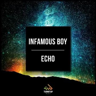 Echo (Original Mix) by Infamous Boy