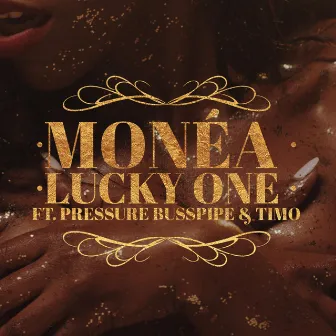 Lucky One (feat. Pressure Busspipe & Timo) by Monéa