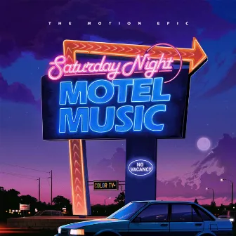 Saturday Night Motel Music by The Motion Epic