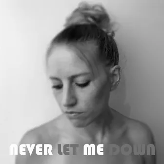 Never Let Me Down by 