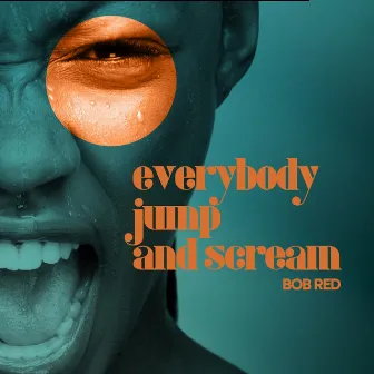 Everybody Jump And Scream by Bob Red