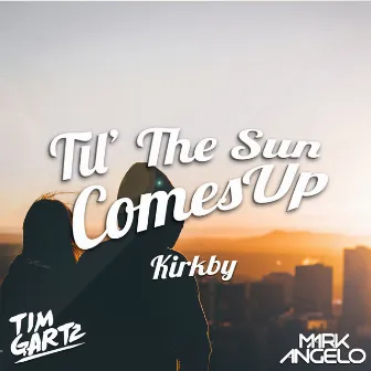 Til' The Sun Comes Up by Kirkby