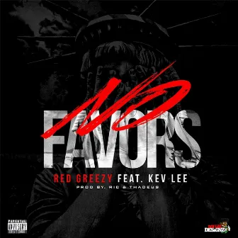 No Favors by Red Greezy