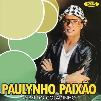 O Rei do Coladinho, Vol. 5 by Paulynho Paixão