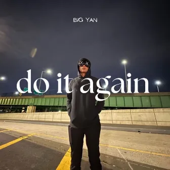 Do It Again by Big Yan