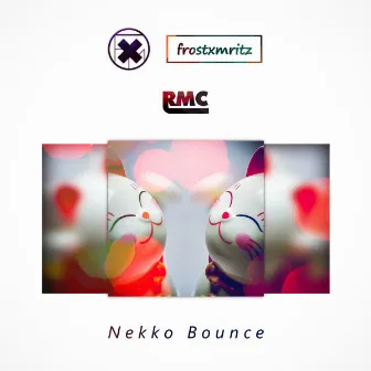 Nekko Bounce by RMC