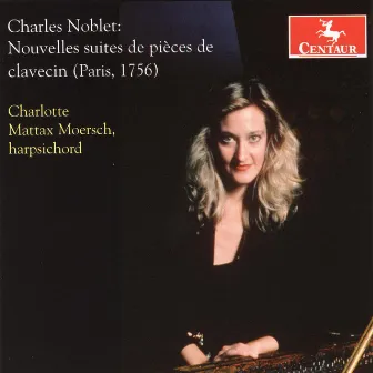 Noblet, C.: Harpsichord Suites Nos. 1 and 2 (Moersch) by Charlotte Mattax Moersch