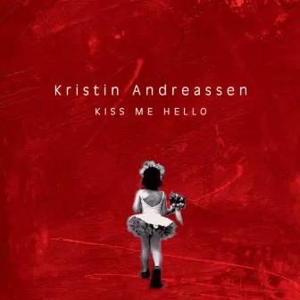 Kiss Me Hello by Kristin Andreassen