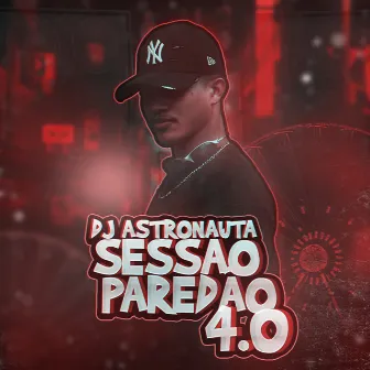 Sessão Paredão 4.0 by DJ ASTRONAUTA