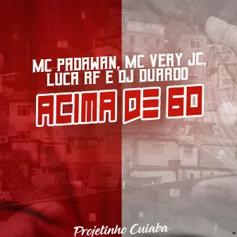 Acima de 60 by MC Very JC